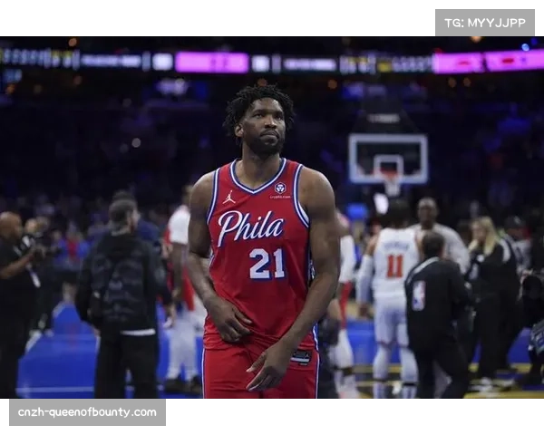 关键对决预测:恩比德复出后76人进攻体系能否重回东部顶级效率?